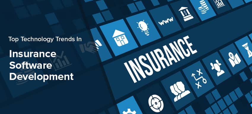Top Technology Trends In Insurance Software Development