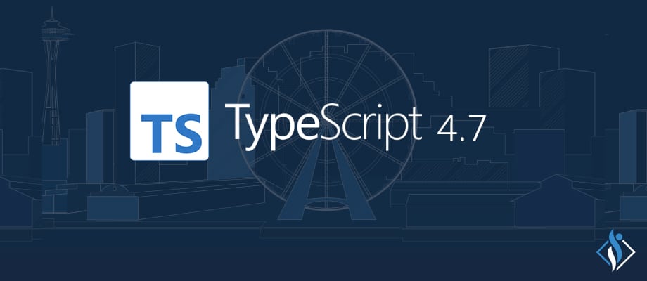 TypeScript 4.7 new features blog image