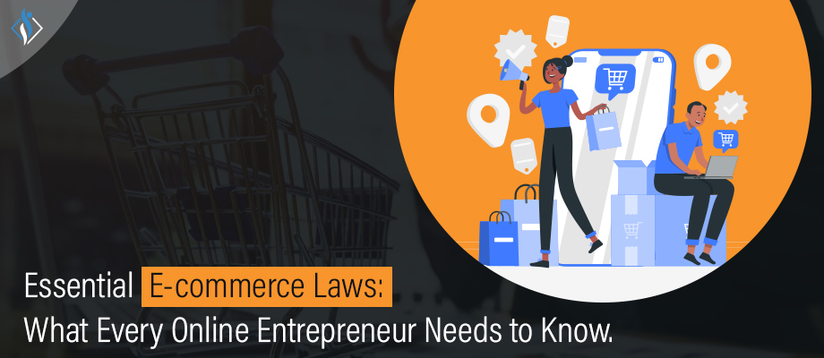 Essential E-commerce Laws: What Every Online Entrepreneur Needs to Know