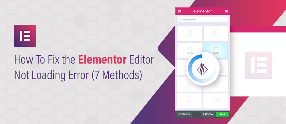 How To Fix the Elementor Editor Not Loading Error (7 Methods)