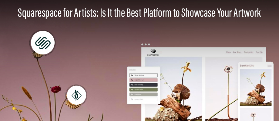 Squarespace for Artists: Is It the Best Platform to Showcase Your Artwork