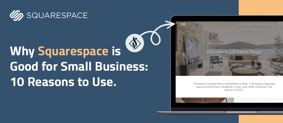 Squarespace benefits for small businesses, with a laptop screen displaying an interior design website.