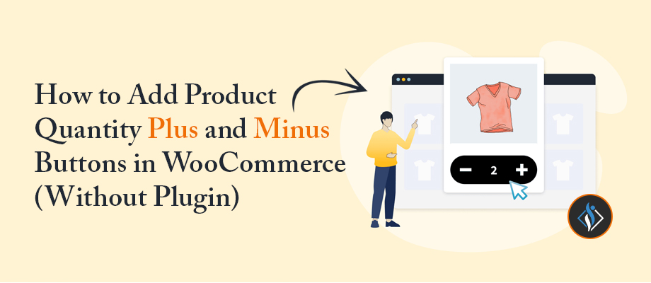 How to Add Product Quantity Plus and Minus Buttons in WooCommerce (Without Plugin)